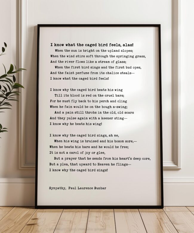 I Know What the Caged Bird Feels Print • Paul Laurence Dunbar • Sympathy Poem • Literary Decor