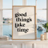 Motivational Typography Print, Good Things Take Time Wall Decor, Modern Minimalist Art