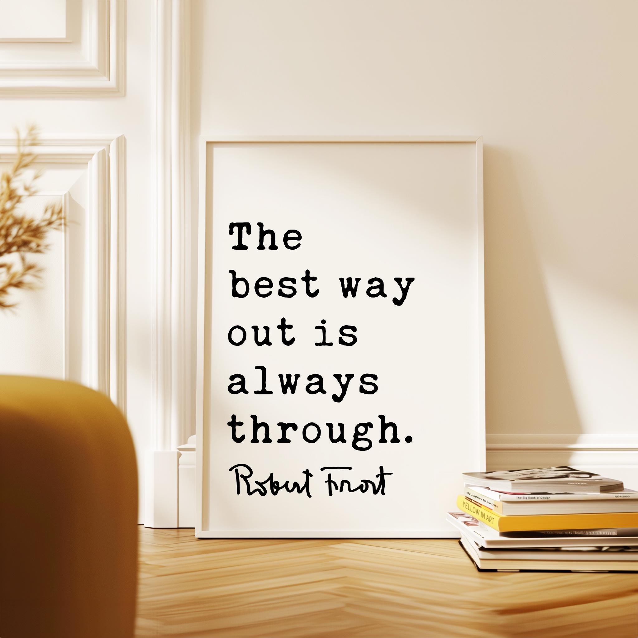 Motivational Quote Print by Robert Frost, The Best Way Out Is Always Through, Typography Art - Image 6