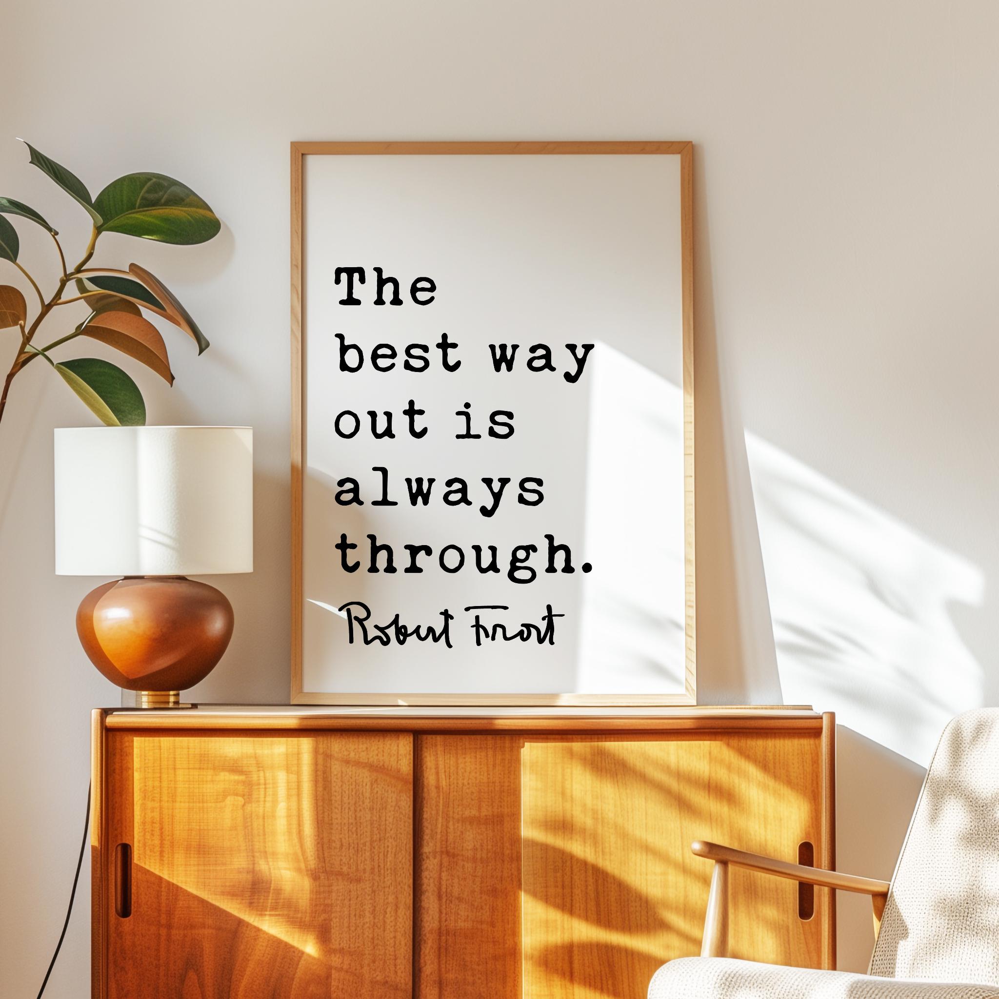 Motivational Quote Print by Robert Frost, The Best Way Out Is Always Through, Typography Art - Image 12