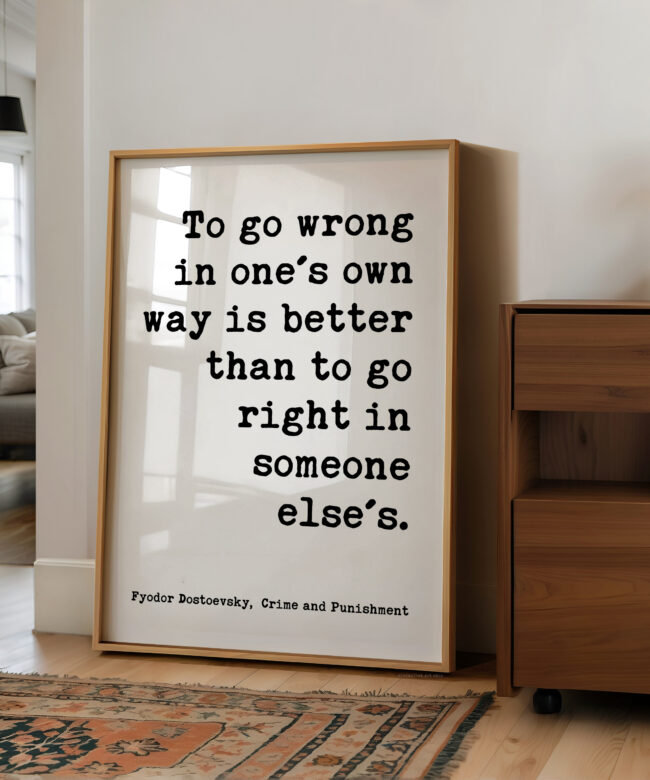 To Go Wrong in One’s Own Way, Fyodor Dostoevsky Quote, Classic Literature Wall Art