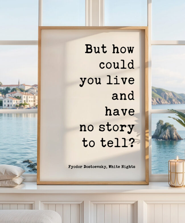 But How Could You Live And Have No Story To Tell Art Print, Fyodor Dostoevsky Quote, White Nights Classic Literature