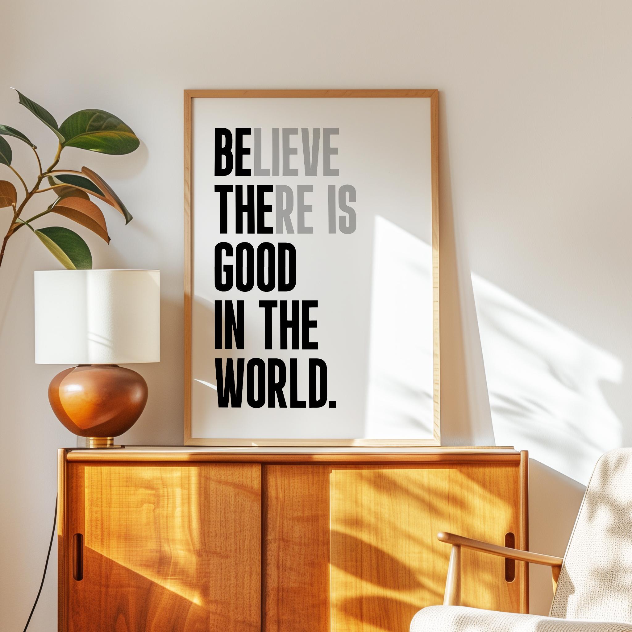 Believe There Is Good In The World (Be The Good) Print, Inspirational Typography Wall Art - Image 10