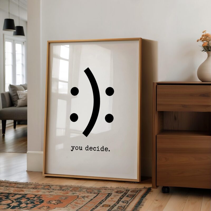 Funny Minimalist Typography Print, You Decide Smile Sad Face, Modern Black White Wall Art