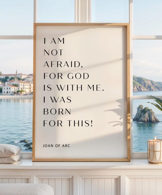 Joan Of Arc Quote Print, I Am Not Afraid For God, Christian Wall Art, Inspirational