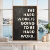 Motivational Typography Print, The Hard Work Is Going To Be, Inspirational Office Art, Home Gym