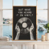 But Have You Heard It on Vinyl Print, Record Wall Art, Retro Collector Gift But Have You Heard It on Vinyl Print, Record Wall Art, Retro Collector Gift